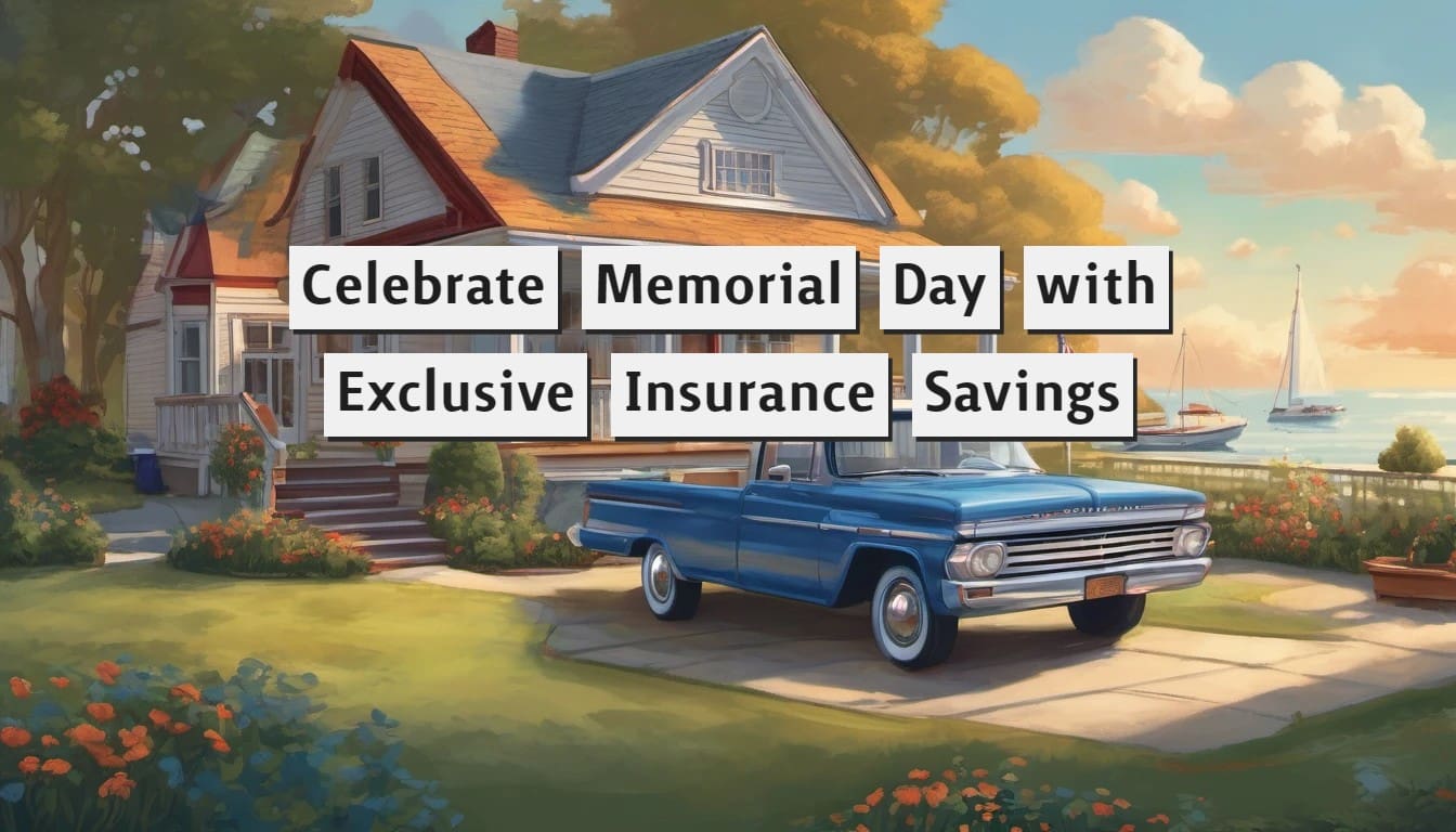A scenic outdoor setting featuring an American flag, a family home, a classic blue truck, and a boat on a lake, with the text "Celebrate Memorial Day with Exclusive Insurance Savings.